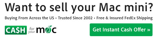 Sell Your Mac mini. Buying From Across the US. Free and Insured FedEx Shipping. Instant Cash Offer.